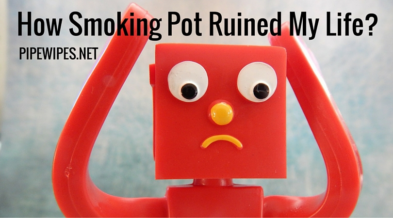 how_smoking_pot_ruined_my_life_pipe_wipes